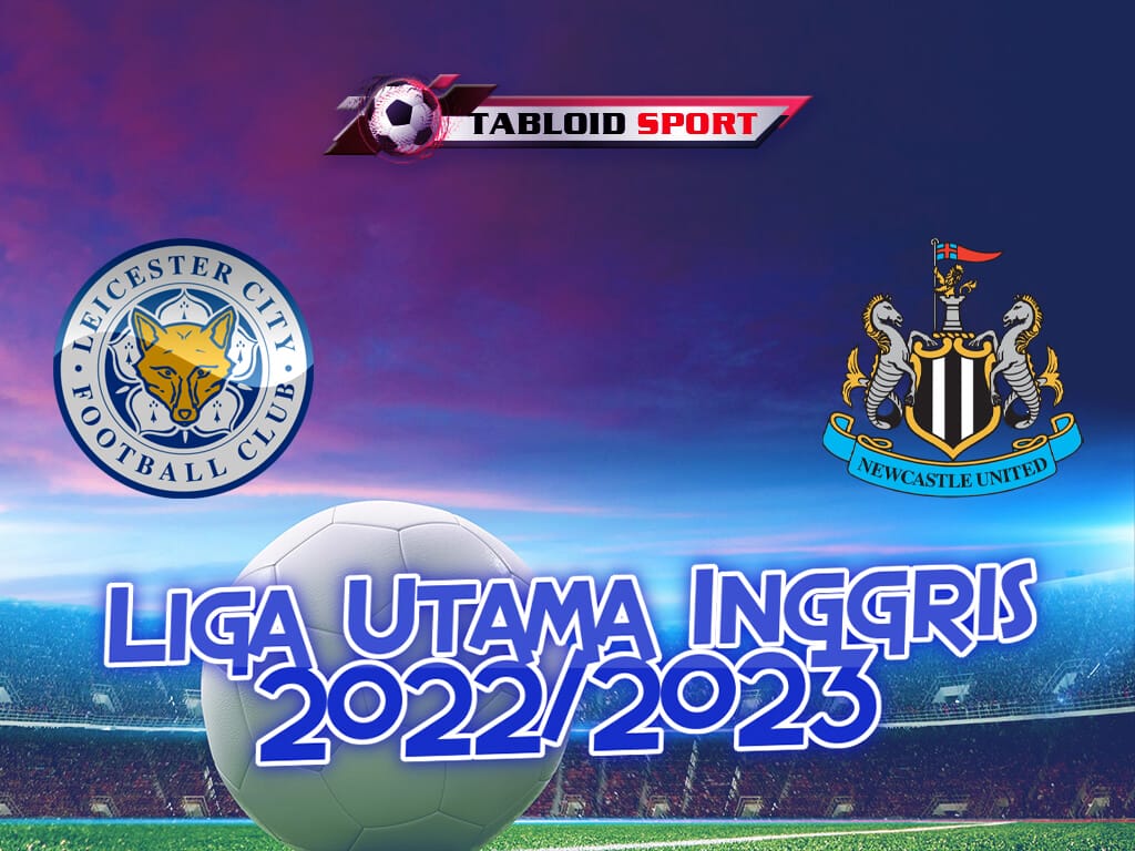 Prediksi Leicester City Vs Newcastle United 26 Desember 2022